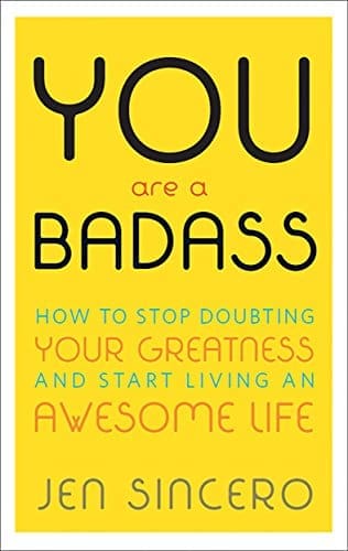 How to Stop Doubting Your Greatness and Start Living an Awesome Life by Jen Sincero