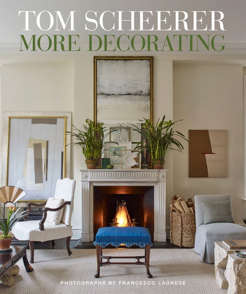 Tom Scheerer More Decorating (Vendome Press) out this month (Photo by Francesco Lagnese)