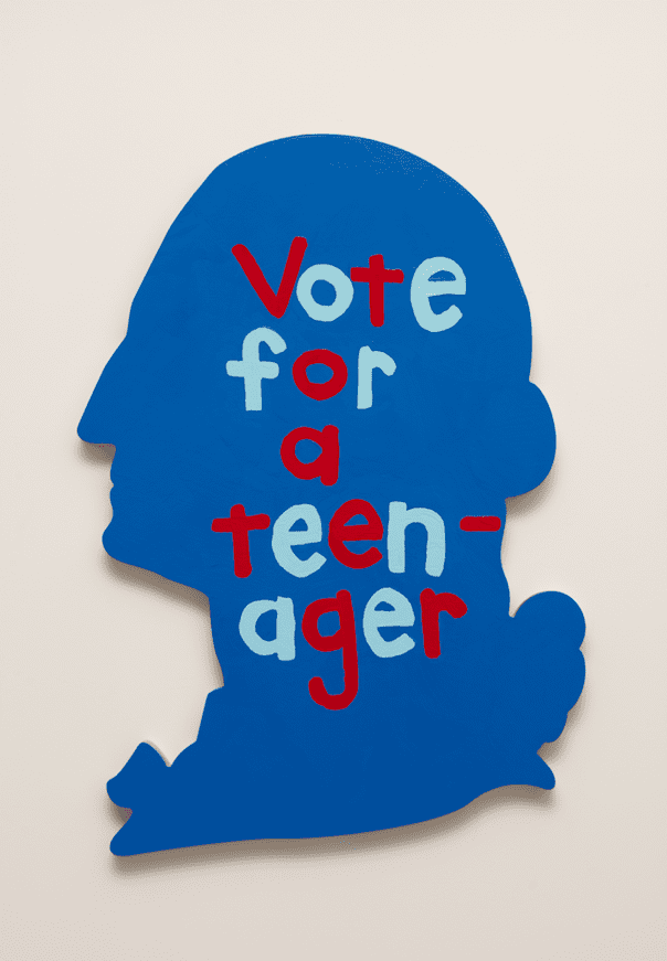 "Vote for a Teenager," 2019, latex paint on wood panel.