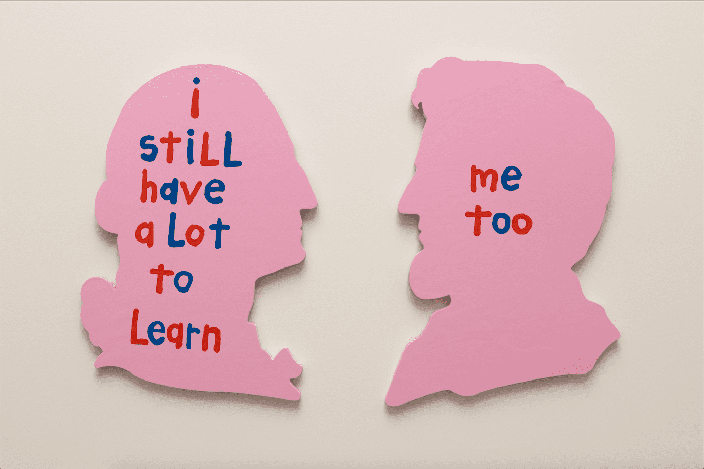 "I Still Have a lot to Learn, Me Too," 2019, latex paint on wood panel.
