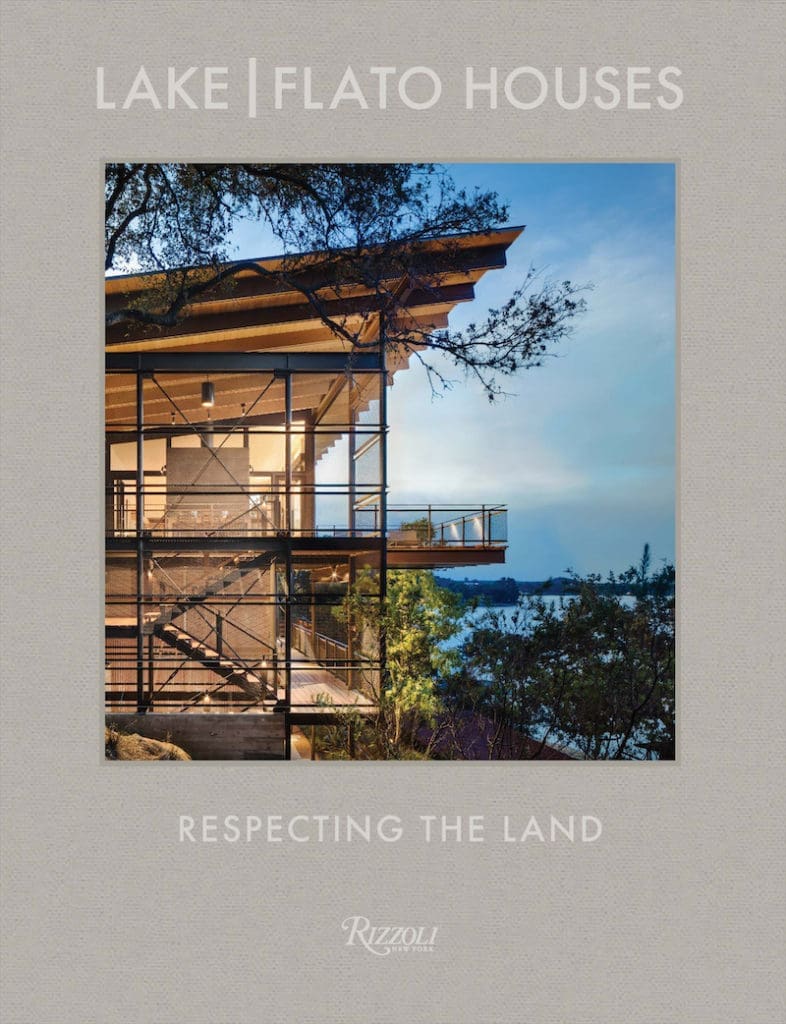 "Lake | Flato Houses: Respecting The Land" from Rizzoli 
