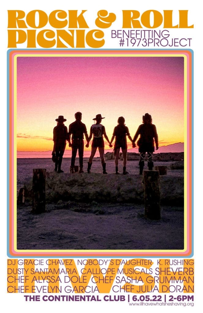 The 1973 Project for reproductive rights is the beneficiary of the inaugural Rock & Roll Picnic, a music/foodie/art fundraiser set for Sunday, June 5, 2 pm, at the Continental Club. 