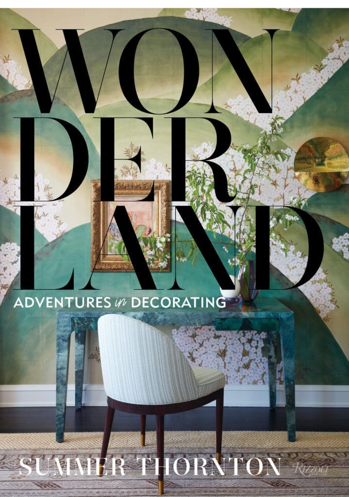 Summer Thornton's first book, "Wonderland: Adventures in Decorating" (Rizzoli)