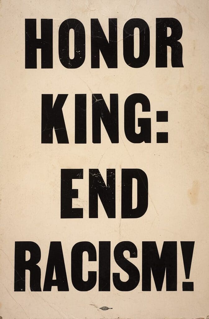 A poster reads, "Honor King: End Racism!," 1968. (Courtesy The Kinsey Collection and Holocaust Museum Houston)