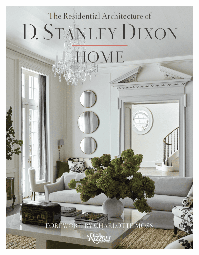 Home: The Residential Architecture of D. Stanley Dixon (Rizzoli)
