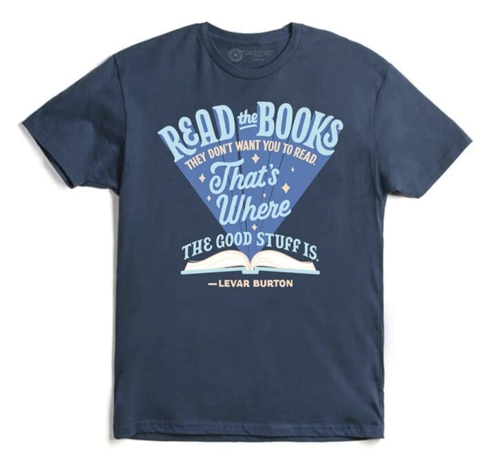The LeVar Burton "Read the Books They Don’t Want You to Read" Unisex T-Shirt, $32, features a distressed print of Burton’s powerful quote about book bans. Made from 100% cotton, this indigo tee supports We Need Diverse Books, with 1% of net sales donated to literacy initiatives. (Photo courtesy Out of Print)