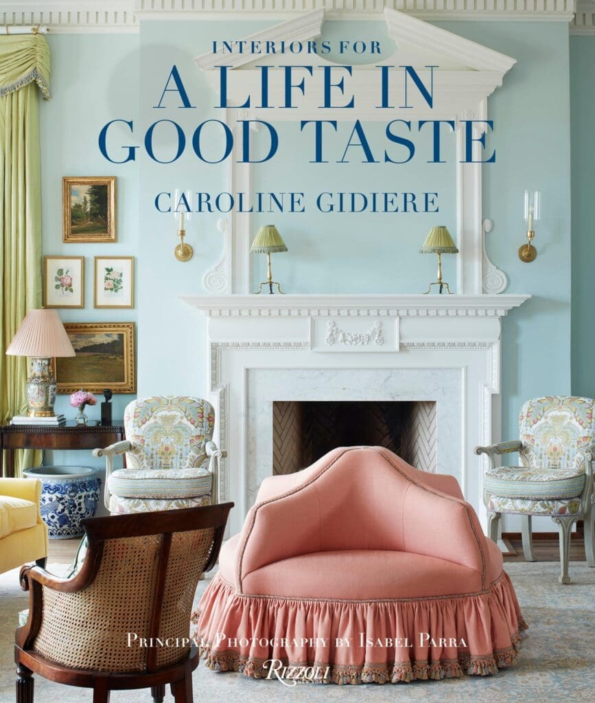 The cover of "Interiors for a Life in Good Taste" (Rizzoli) by Caroline Gidiere