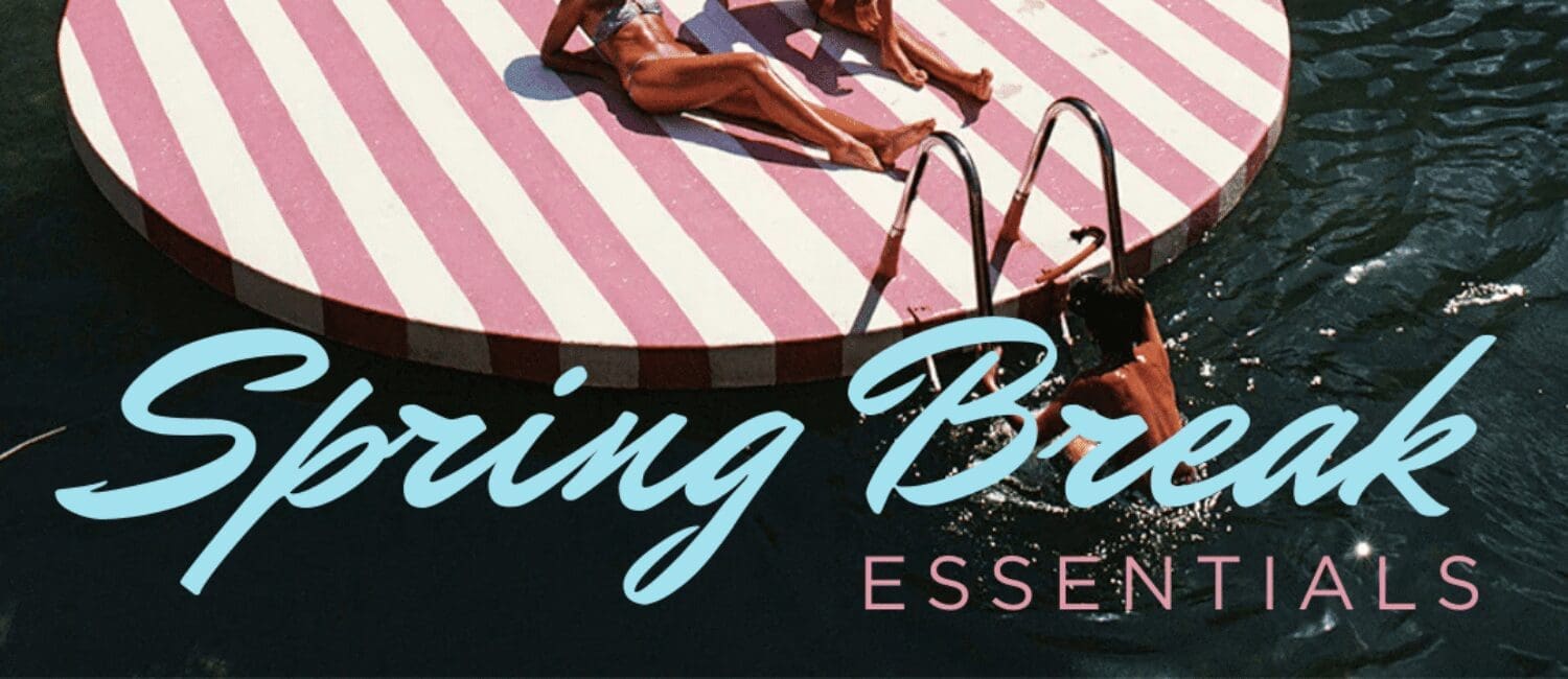 PaperCity Editors’ Guide to Spring Break Essentials
